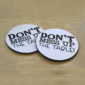 Σουβέρ Σετ 2 Τεμαχίων Στρογγυλά Do Not Mess Up The Table Δώρα