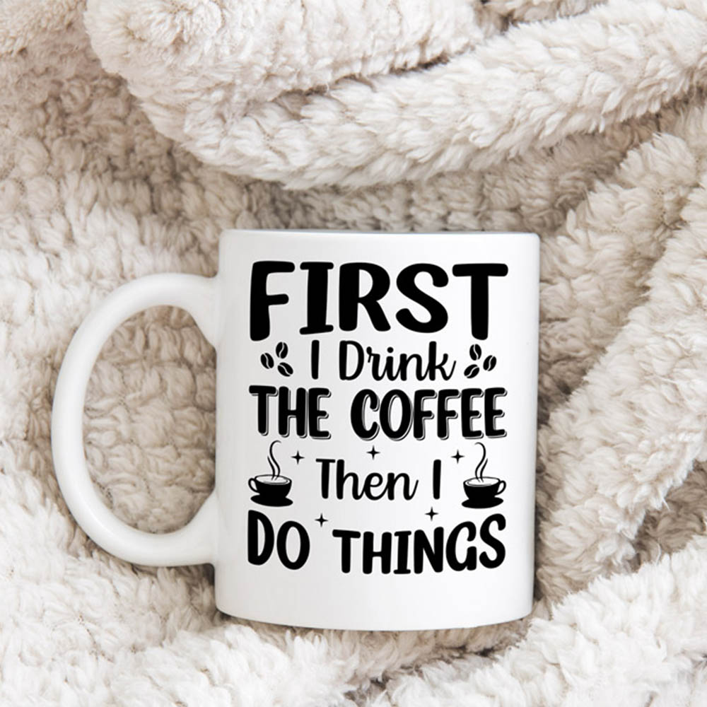 Κούπα First I Drink Coffee Κούπες