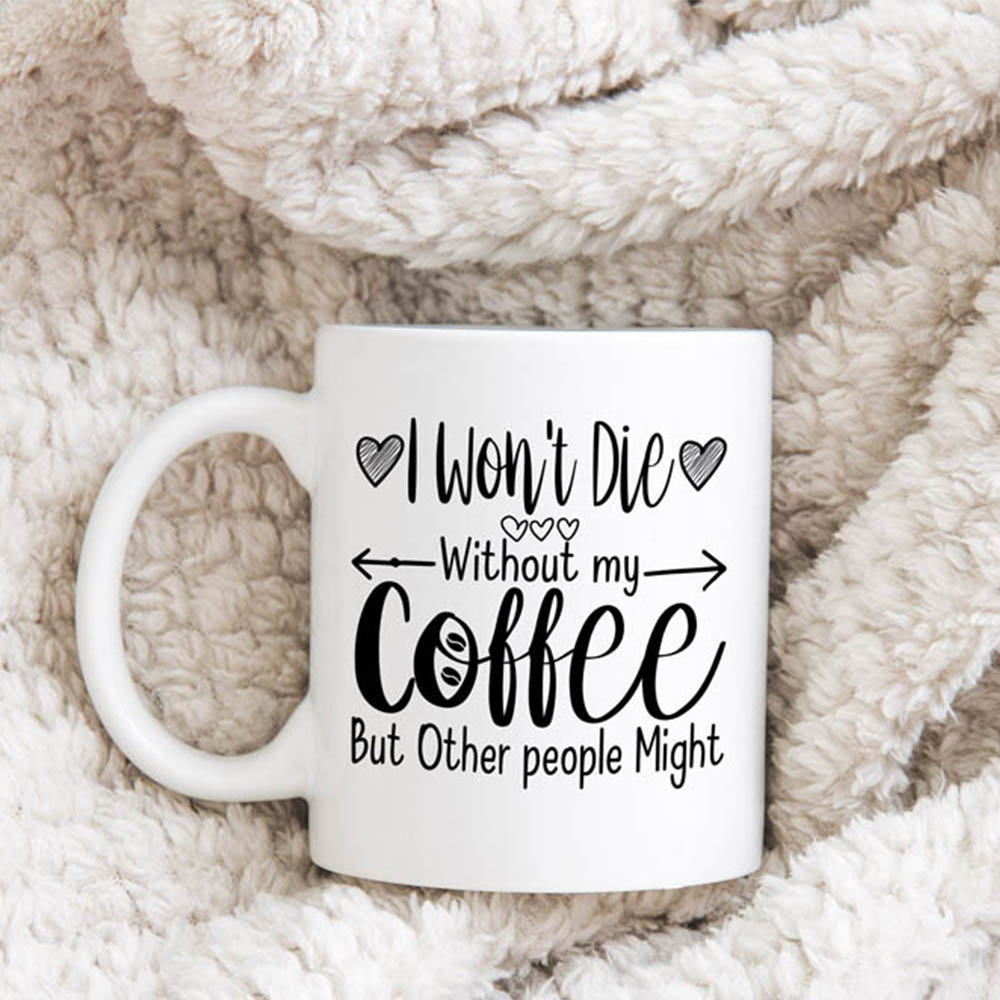 Κούπα I Won't Die Without My Coffee Κούπες