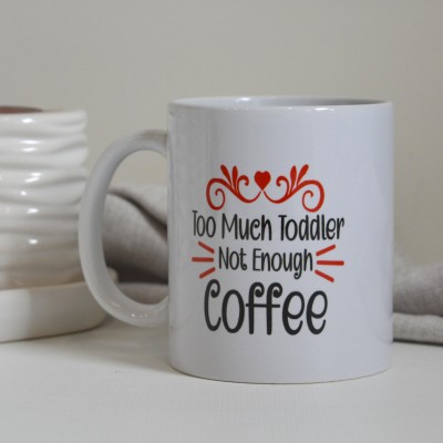Κούπα Too Much Toddler Not Enough Coffee