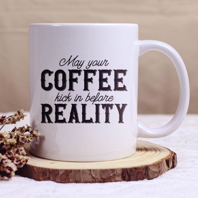 Κούπα May Your Coffee Kick In Before Reality