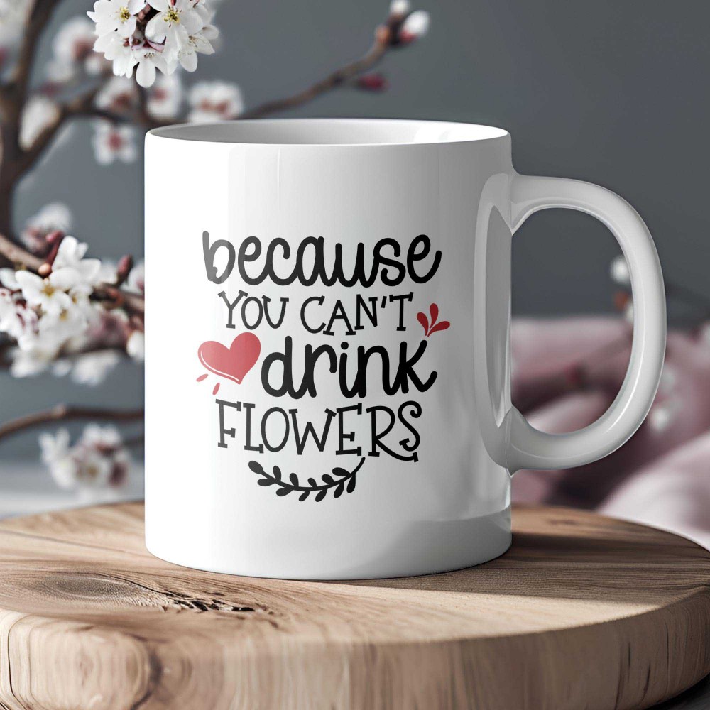 Κούπα Because You Can't Drink Flowers Κούπες