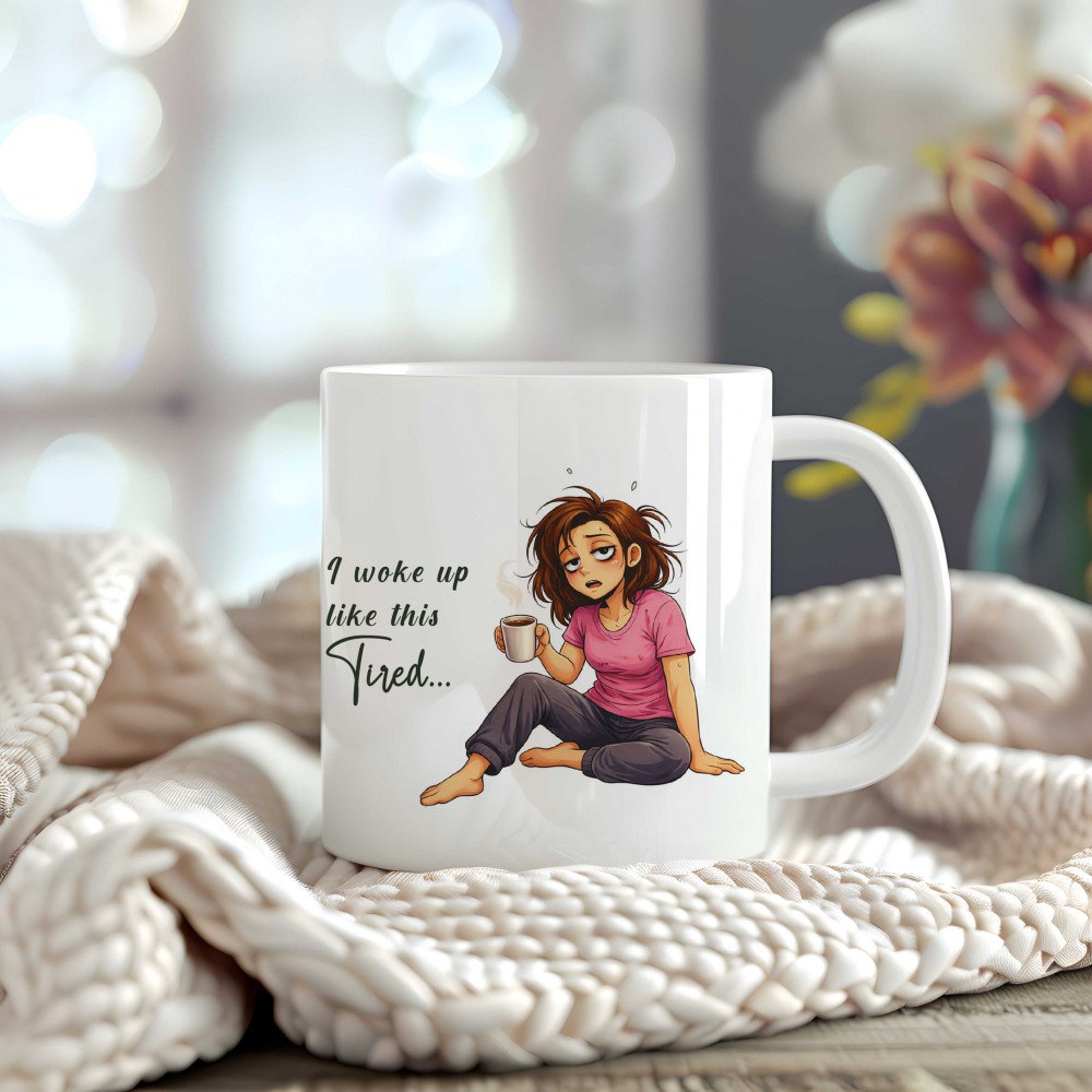 Κούπα I Woke Up Like This...Tired... Κούπες