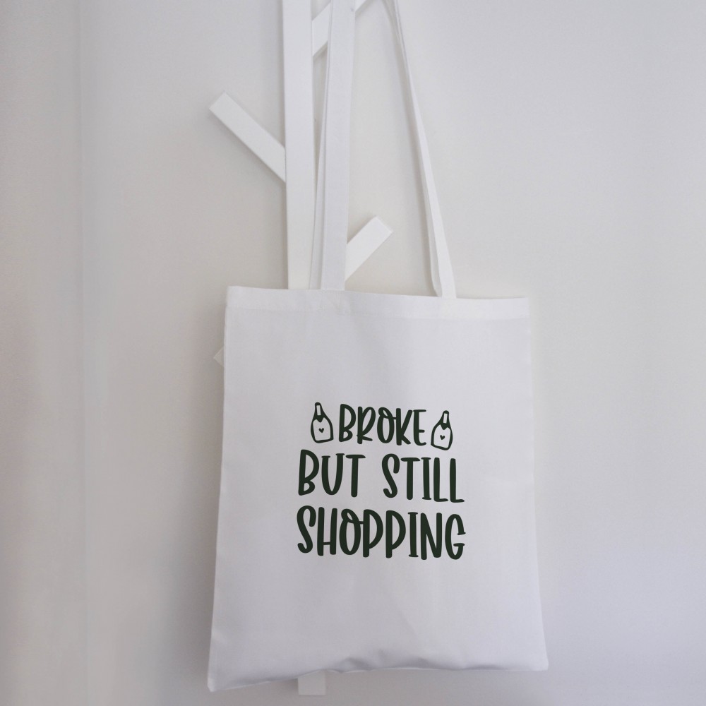 Τσάντα Πάνινη Broke But Still Shopping Δώρα