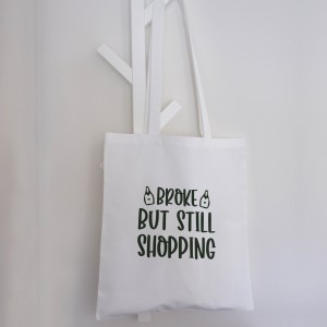 Τσάντα Πάνινη Broke But Still Shopping Δώρα