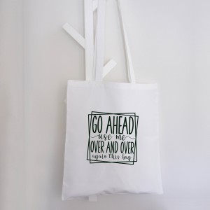 Τσάντα Πάνινη Go Ahead Use Me Again And Again Δώρα