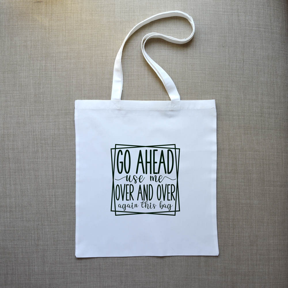 Τσάντα Πάνινη Go Ahead Use Me Again And Again Δώρα